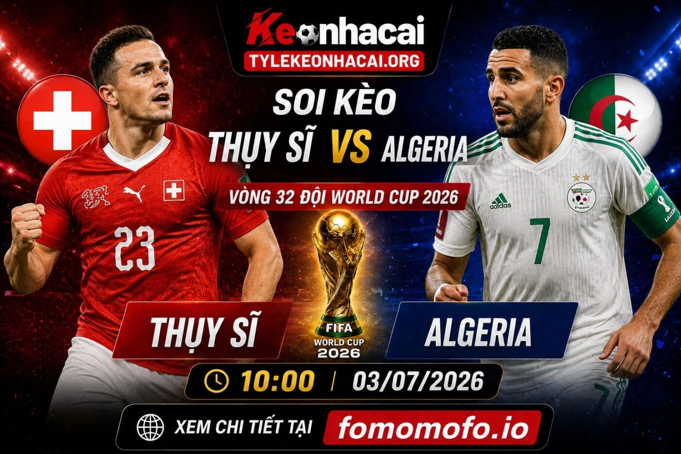 Soi Kèo Thụy Sĩ vs Algeria 10h00 03/07